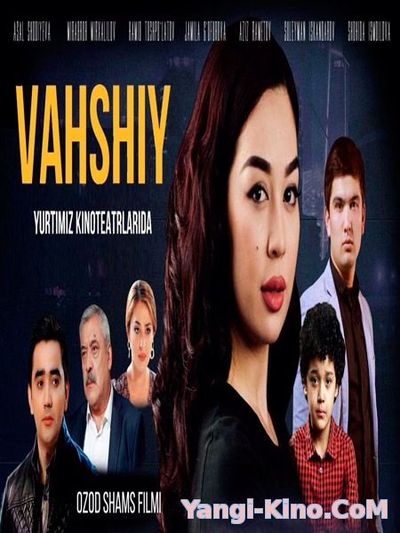 Vahshiy / Вахший (Yangi Uzbek kino 2016)