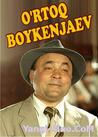 O'rtoq Boykenjaev - Uzbek kino